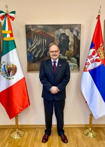 H.E Carlos Félix, Amb. of  Mexico: Mexico and the Republic of Serbia: 75 years of uniterrupted diplomatic relations; challenges and opportunities